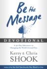 Image for Be the Message Devotional: A Thirty-Day Adventure in Changing the World Around You