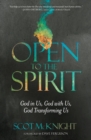 Image for Open to the Spirit: God in Us, God with Us, God Transforming Us