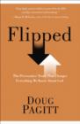 Image for Flipped: The Provocative Truth That Changes Everything We Know About God