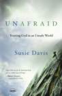 Image for Unafraid  : trusting God in an unsafe world