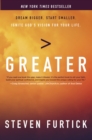 Image for Greater : Dream Bigger. Start Smaller. Ignite God&#39;s Vision for your Life.
