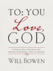 Image for To You; Love, God: A Year of Daily Guidance and Inspiration Straight from the Source
