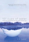 Image for 101 Cups of Water : Relief and Refreshment for the Tired, Thirsty Soul