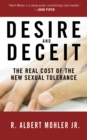 Image for Desire and Deceit : The Real Cost of the New Sexual Tolerance