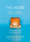 Image for The More of Less: Finding the Life you Want Under Everything you Own