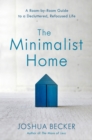 Image for Minimalist Home: A Room-by-Room Guide to a Decluttered, Refocused Life