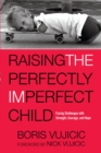 Image for Raising the Perfectly Imperfect Child