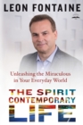 Image for The spirit contemporary life: unleashing the miraculous in your everyday world