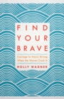 Image for Find your brave  : courage to stand strong when the waves crash in