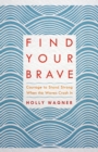 Image for Find your brave: courage to stand strong when the waves crash in