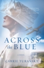 Image for Across the Blue: A Novel