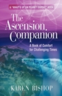 Image for The Ascension Companion : A Book of Comfort for Challenging Times
