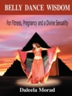 Image for Belly Dance Wisdom : For Fitness, Pregnancy and a Divine Sexuality