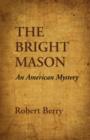 Image for THE Bright Mason : An American Mystery