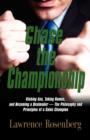 Image for Chase the Championship : Kicking Ass, Taking Names, and Becoming a Dealmaker - The Philosophy and Principles of a Sales Champion