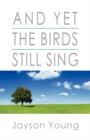 Image for And Yet the Birds Still Sing