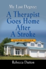 Image for My last degree  : a therapist goes home after a stroke
