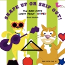 Image for SHAPE UP OR SHIP OUT! The Bad Cats Learn About Shapes