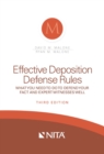 Image for Effective Deposition Defense Rules: What You Need to Do to Defend Your Fact and Expert Witness Well
