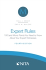 Image for Expert Rules: 100 (And More) Points You Need to Know About Your Expert Witnesses