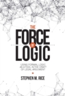 Image for The force of logic: using formal logic as a tool in the craft of legal argument