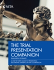 Image for The trial presentation companion: a step-by-step guide to presenting electronic evidence in the courtroom
