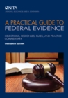 Image for A practical guide to federal evidence: objections, responses, rules, and practice commentary