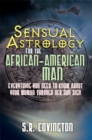 Image for Sensual astrology for the African-American man  : everything you need to know about your woman through her sun sign