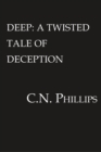 Image for Deep  : a twisted tale of deception
