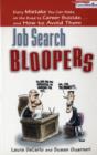 Image for Job Search Bloopers : Every Mistake You Can Make on the Road to Career Suicide...and How to Avoid Them
