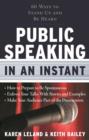 Image for Public Speaking in an Instant : 60 Ways to Stand Up and be Heard