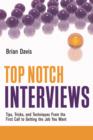Image for Top Notch Interviews : Tips, Tricks, and Techniques from the First Call to Getting the Job You Want
