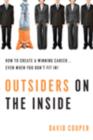 Image for Outsiders on the Inside : How to Create a Winning Career...Even When You Don&#39;t Fit In!