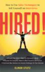 Image for Hired! : How to Use Sales Techniques to Sell Yourself On Interviews
