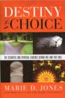 Image for Destiny vs. Choice : The Scientific and Spiritual Evidence Behind Fate and Free Will