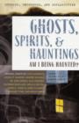 Image for Exposed, Uncovered &amp; Declassified: Ghosts, Spirits, &amp; Hauntings : Am I Being Haunted?