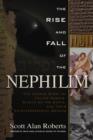 Image for The rise and fall of the Nephilim  : the untold story of fallen angels, giants on earth, and their extraterrestrial origins