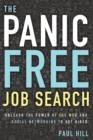 Image for The panic free job search  : unleash the power of the web and social networking to get hired