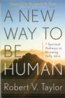 Image for A New Way to be Human : 7 Spiritual Pathways to Becoming Fully Alive