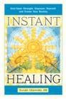 Image for Instant healing  : gain inner strength, empower yourself, and create your destiny