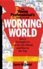 Image for The young professional&#39;s guide to the working world  : savvy strategies to get in, get ahead, and rise to the top