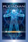 Image for Pleiadian principles of living  : a guide to accessing dimensional energies, communicating with the Pleiadians, and navigating these changing times