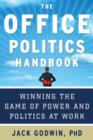 Image for The Office Politics Handbook : Winning the Game of Power and Politics at Work