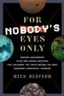 Image for For nobody&#39;s eyes only  : missing government files and hidden archives that document the truth behind the most enduring conspiracy theories