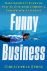 Image for Funny business  : harnessing the power of play to give your company a competitive advantage