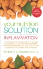 Image for Your nutrition solution to inflammation: a meal-based plan to help reduce or manage the symptoms of autoimmune diseases, arthritis, fibromyalgia and more, as well as decrease risk for other serious illnesses