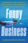 Image for Funny business: harnessing the power of play to give your company a competitive advantage