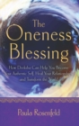 Image for Oneness blessing: how Deeksha can help you become your authentic self, heal your relationships, and transform the world