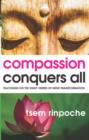 Image for Compassion conquers all: teachings on the eight verses of mind transformation