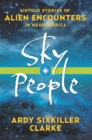 Image for Sky people: untold stories of alien encounters in Mesoamerica